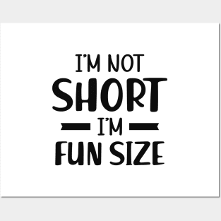 Short Person - I'm not short I'm fun size Posters and Art